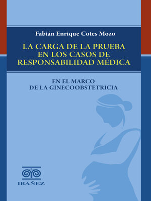 cover image of La carga de la prueba en los casos de responsabilidad médica en el marco de la ginecoobstetricia